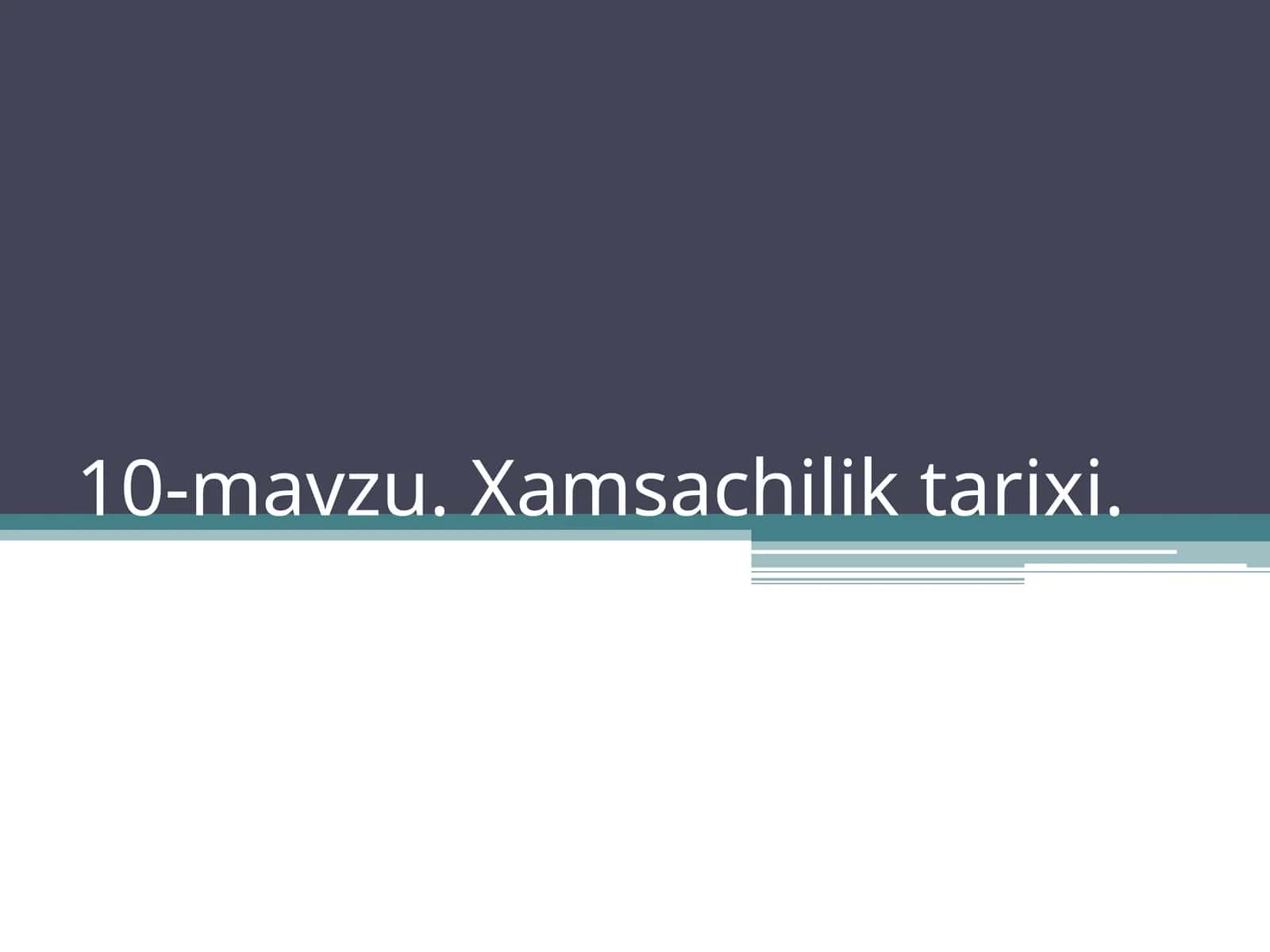 Xamsachilik tarixi 1