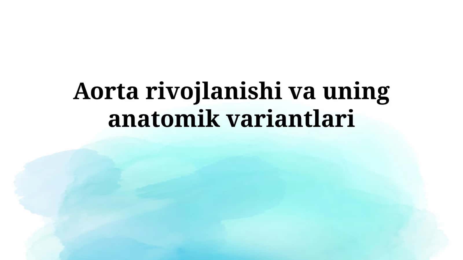 Aorta rivojlanishi va uninganatomikvariantlari 1