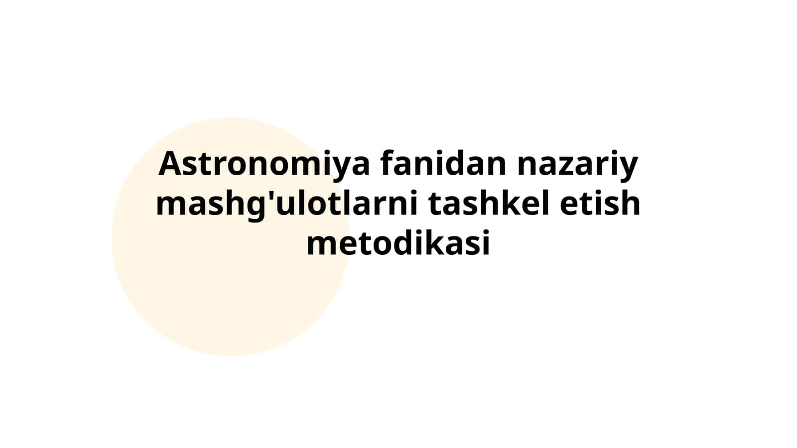 Astronomiya fanidan nazariy mashg'ulotlarni tashkel etish metodikasi 1