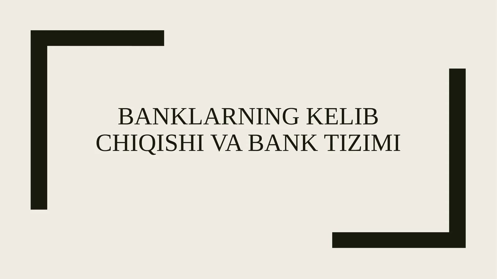 Banklarning kelib chiqishi va bank tizimi 1