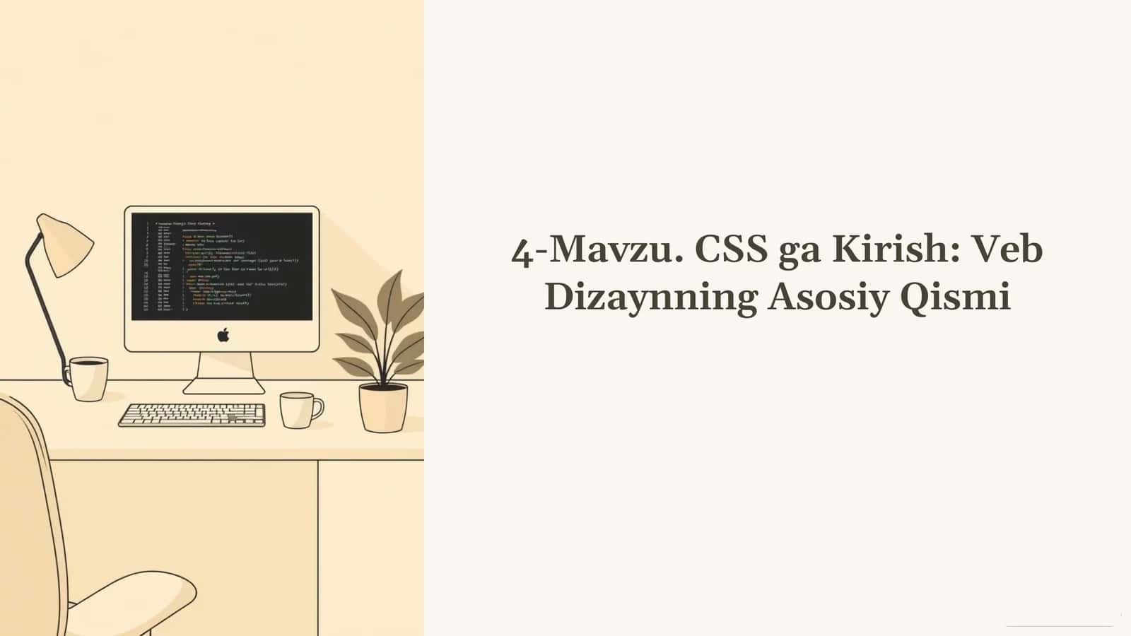 4-Mavzu. CSS ga Kirish: Veb Dizaynning Asosiy Qismi 1