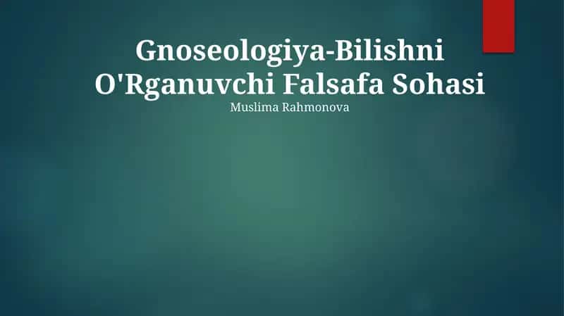 Gnoseologiya-Bilishni O'Rganuvchi Falsafa Sohasi 1