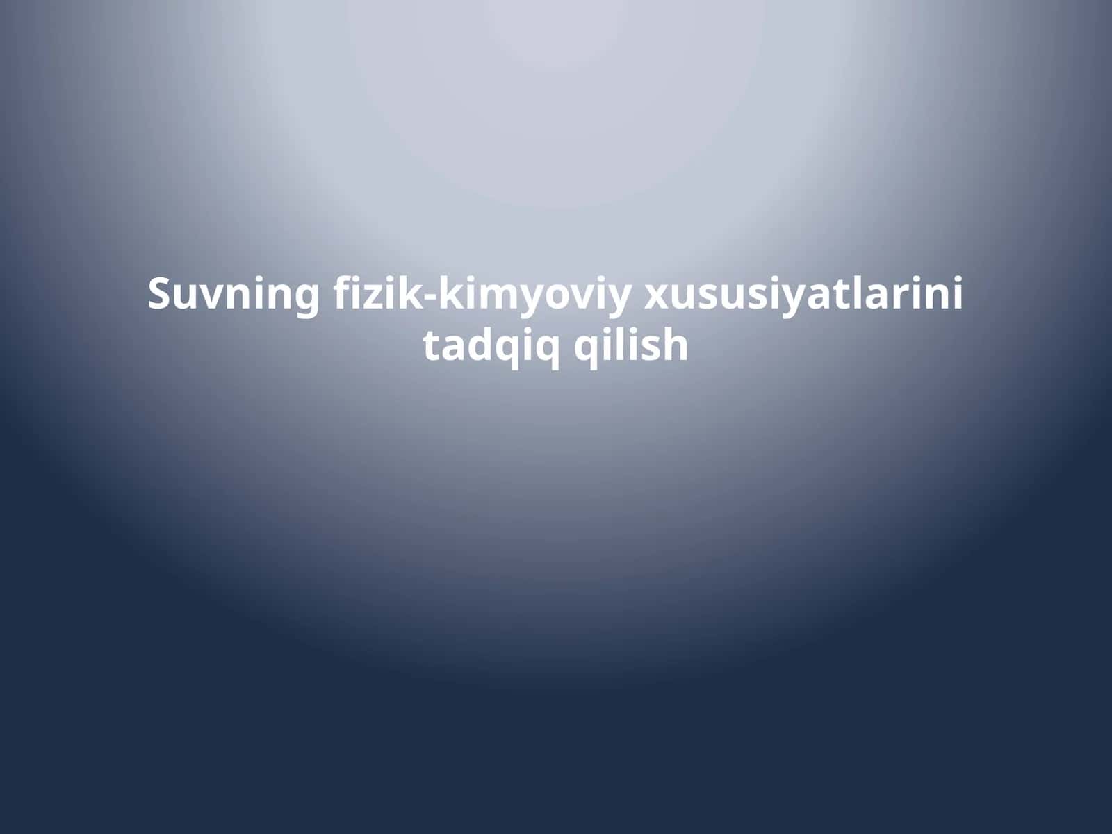 Suvning fizik-kimyoviy xususiyatlarini tadqiq qilish 1