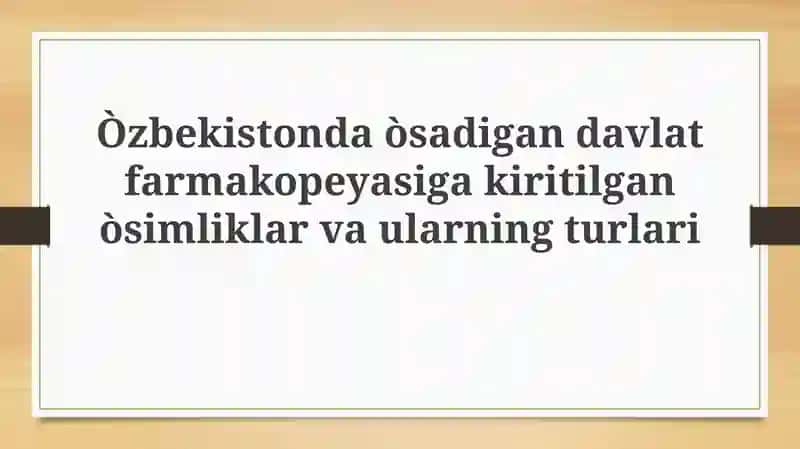 O'zbekiston Davlat farmakopeyasiga kiritilgan o'simliklar