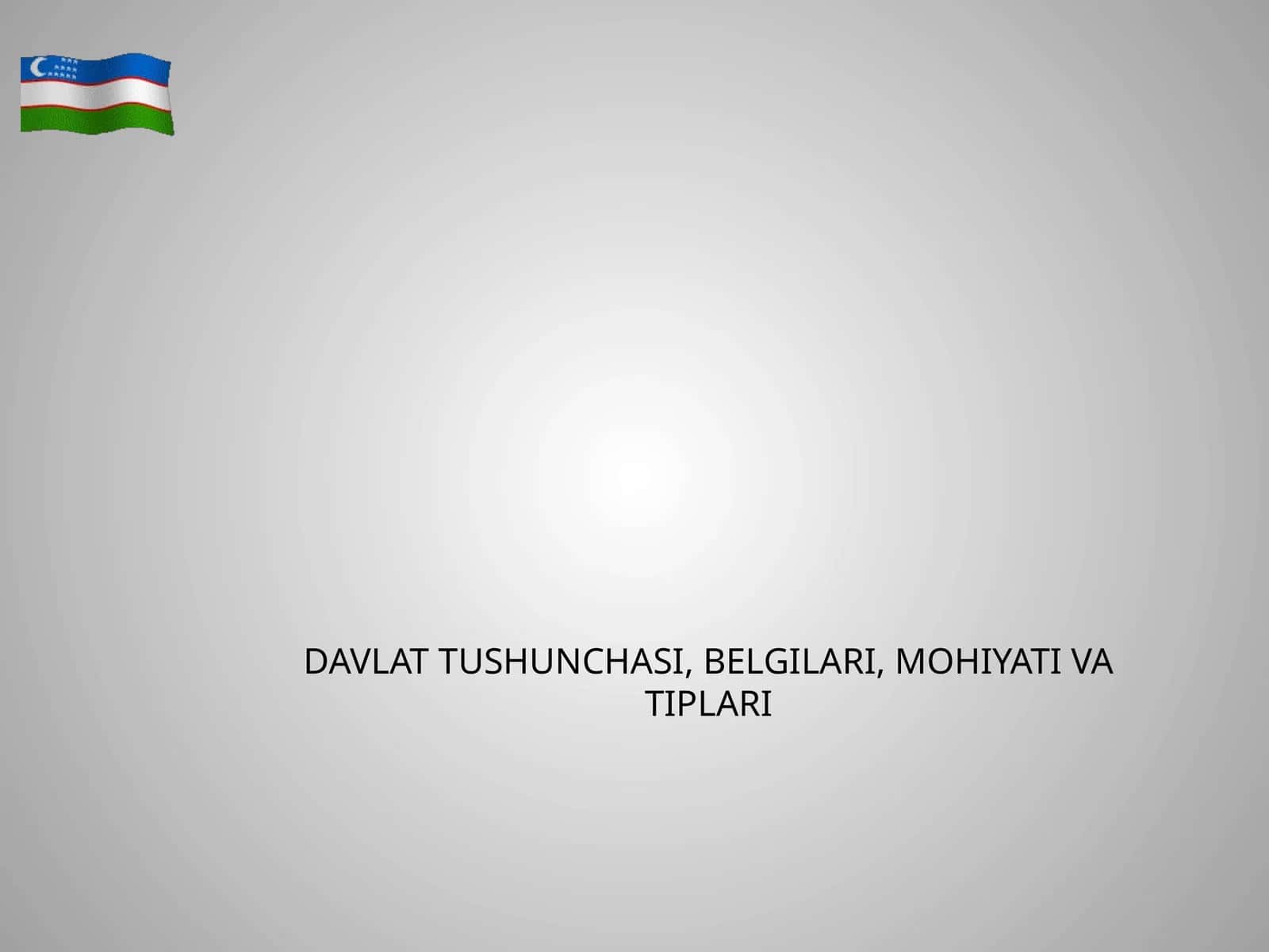 Davlat tushunchasi, belgilari, mohiyati va tiplari 1