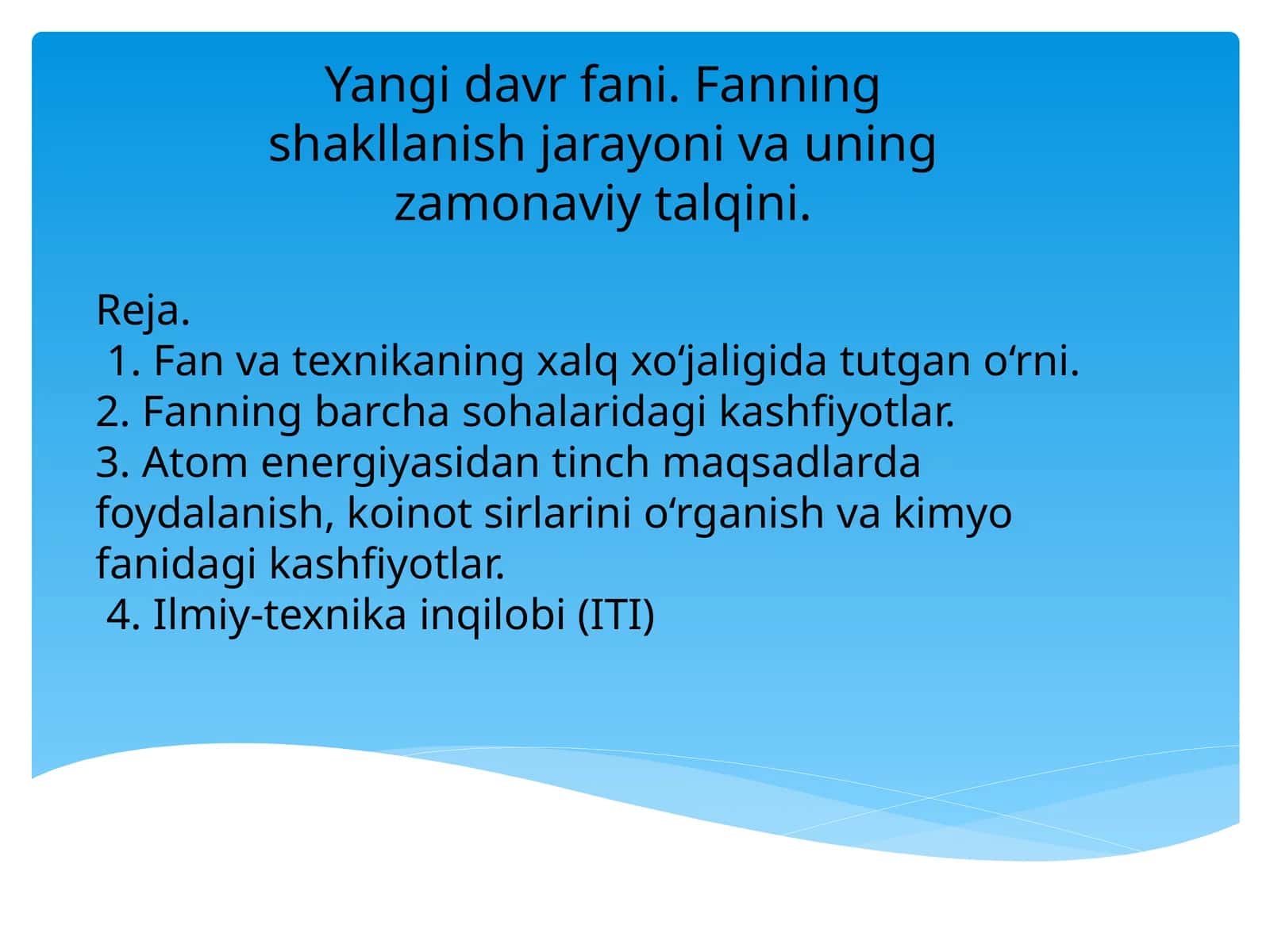 Yangi davr fani. Fanning shakllanish jarayoni va uning zamonaviy talqini. 1