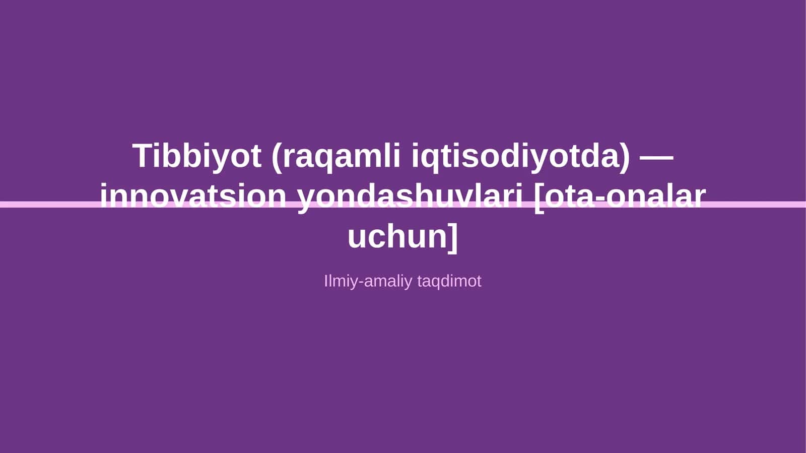 Tibbiyot (raqamli iqtisodiyotda) — innovatsion yondashuvlari [ota-onalar uchun] 1