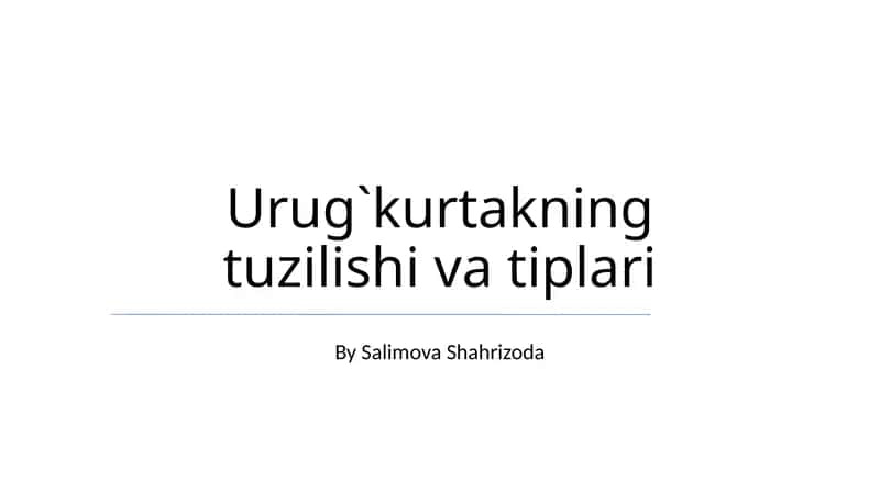 Urug`kurtakning tuzilishi va tiplari 1