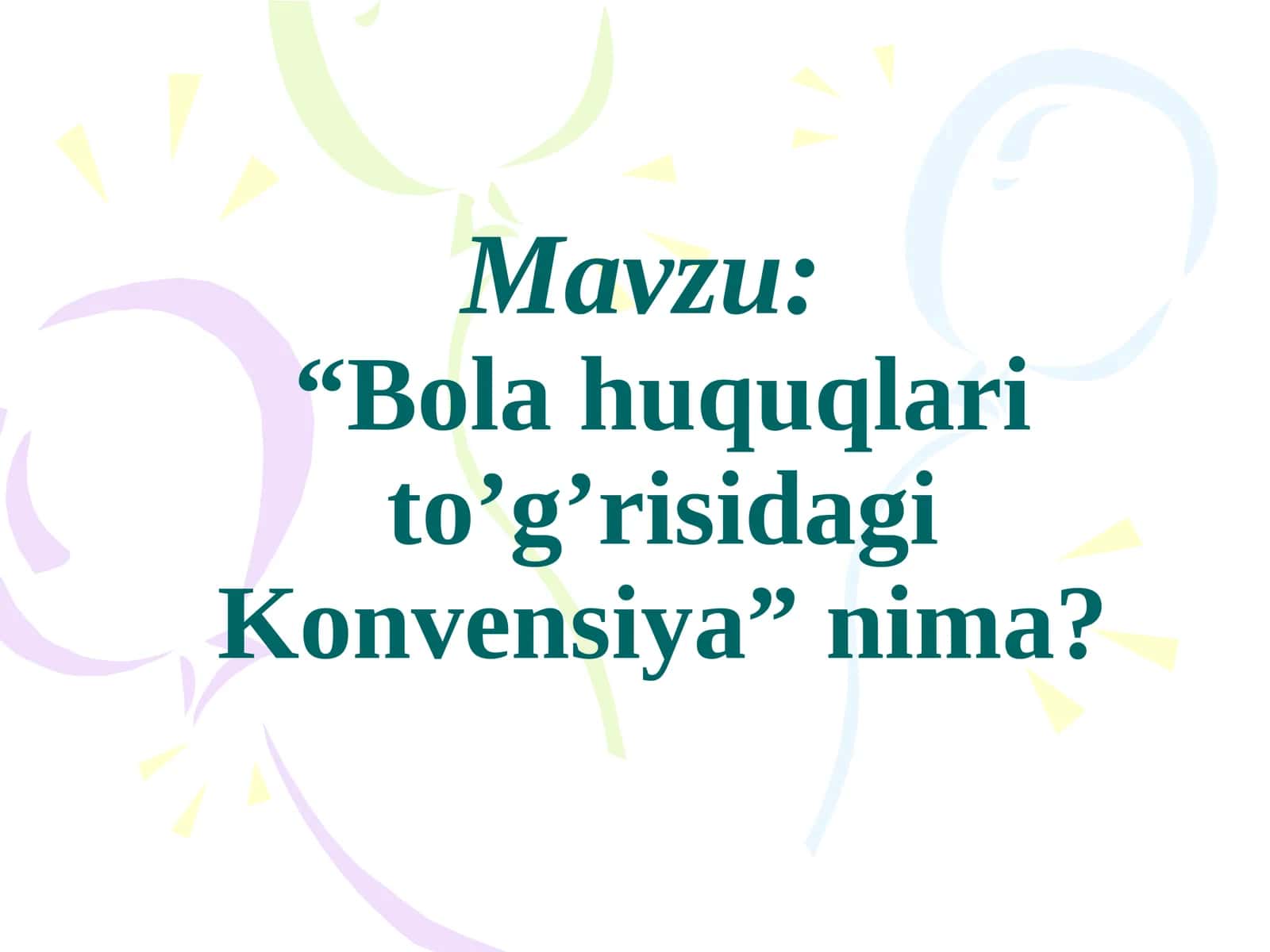 "Bola huquqlari to’g’risidagi Konvensiya" nima? 1