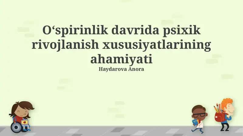 O'smirlik davrida psixik rivojlanish xususiyatlarining ahamiyati 1