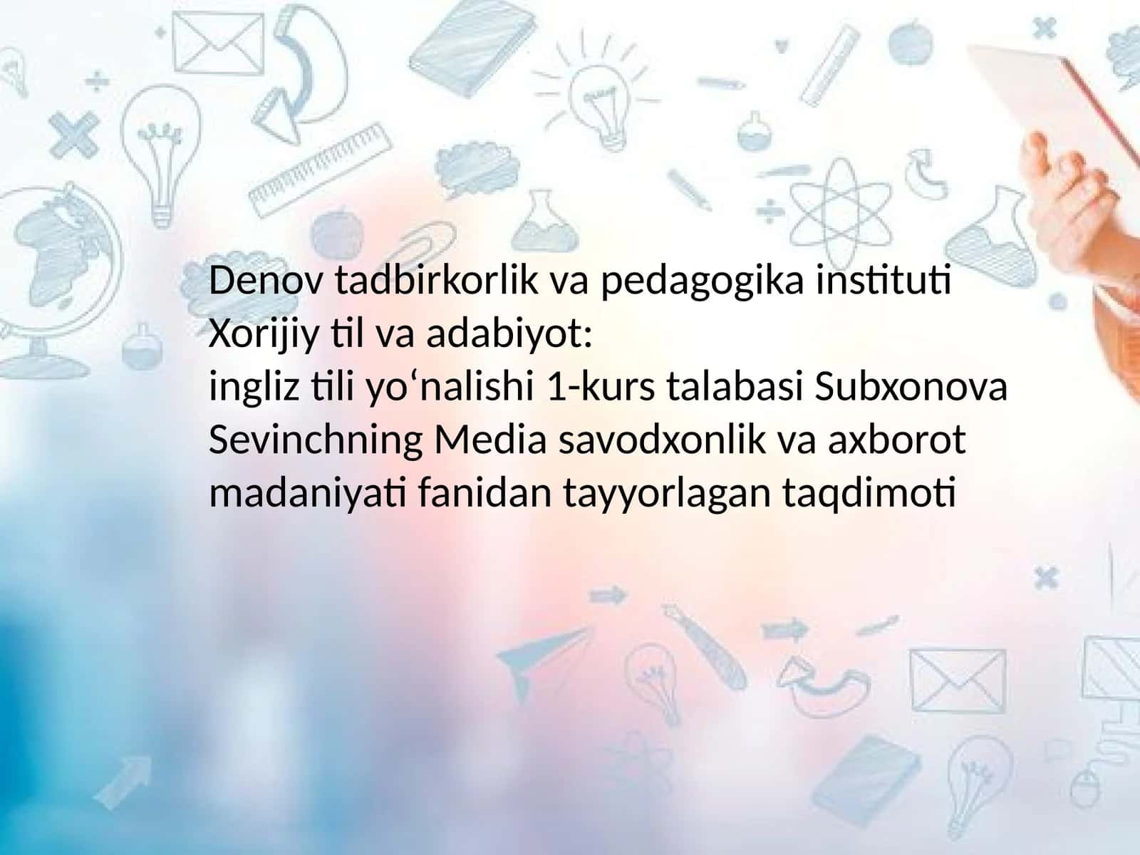 DenovtadbirkorlikvapedagogikainstitutiXorijiytilvaadabiyot: ingliztiliyoʻnalishi1-kurstalabasiSubxonovaSevinchningMediasavodxonlikvaaxborotmadaniyatifanidantayyorlagantaqdimoti 1