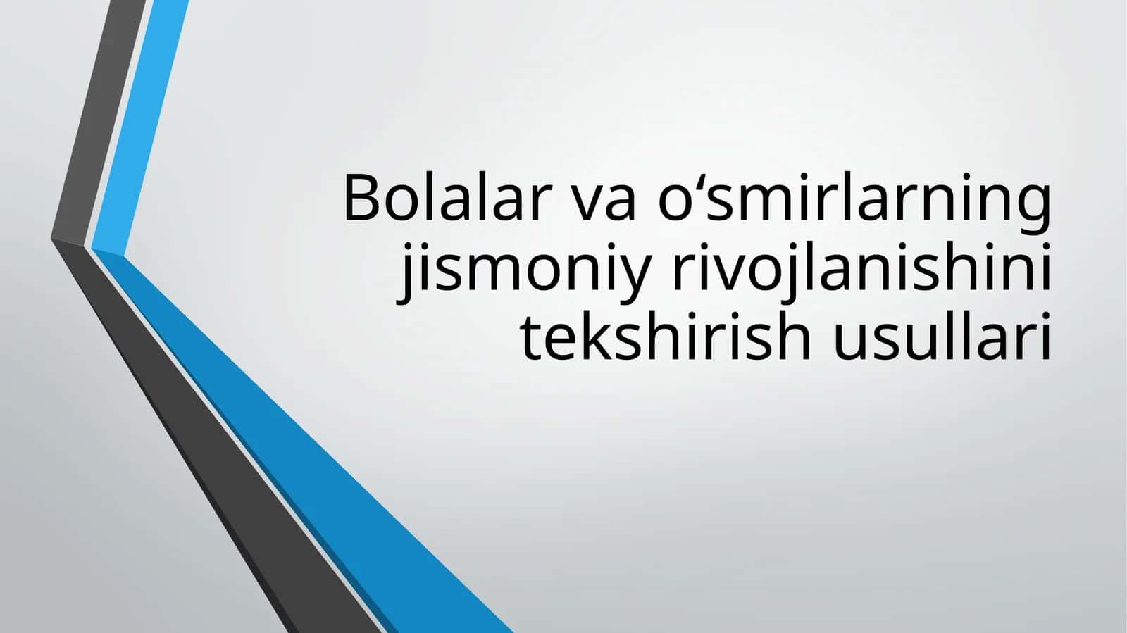 Bolalar va o'smirlarning jismoniy rivojlanishini tekshirish usullari 1