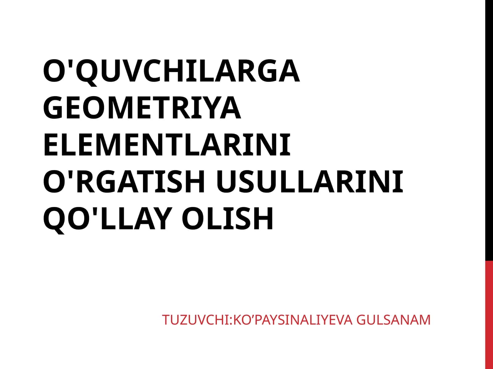 O'QUVCHILARGA GEOMETRIYA ELEMENTLARINI O'RGATISH USULLARINI QO'LLAY OLISH 1