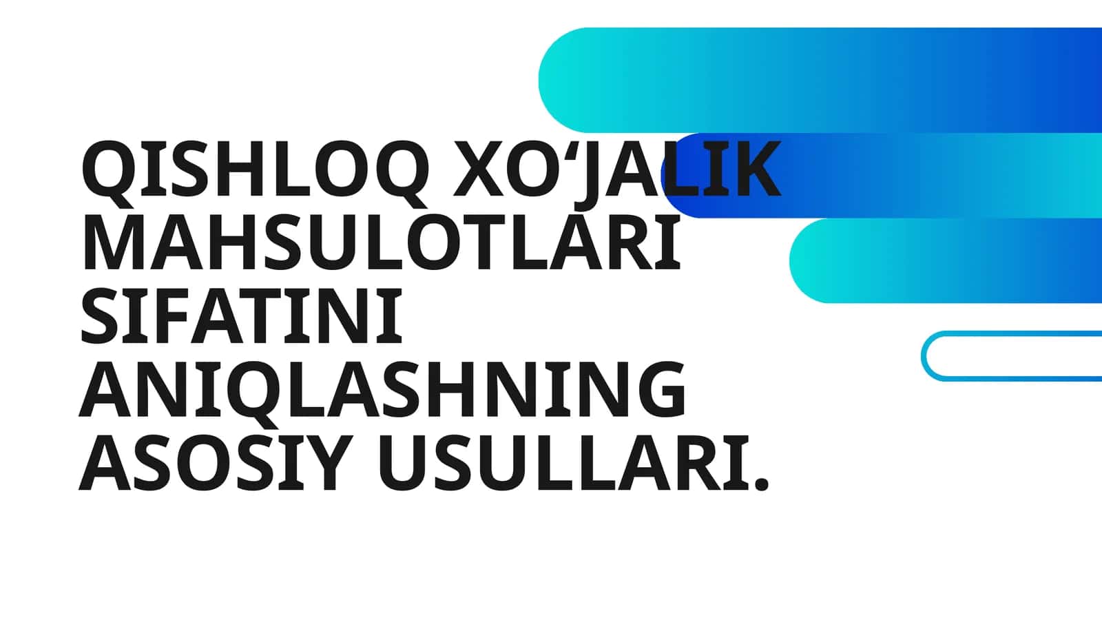 QISHLOQ XO‘JALIK MAHSULOTLARI SIFATINI ANIQLASHNING ASOSIY USULLARI 1