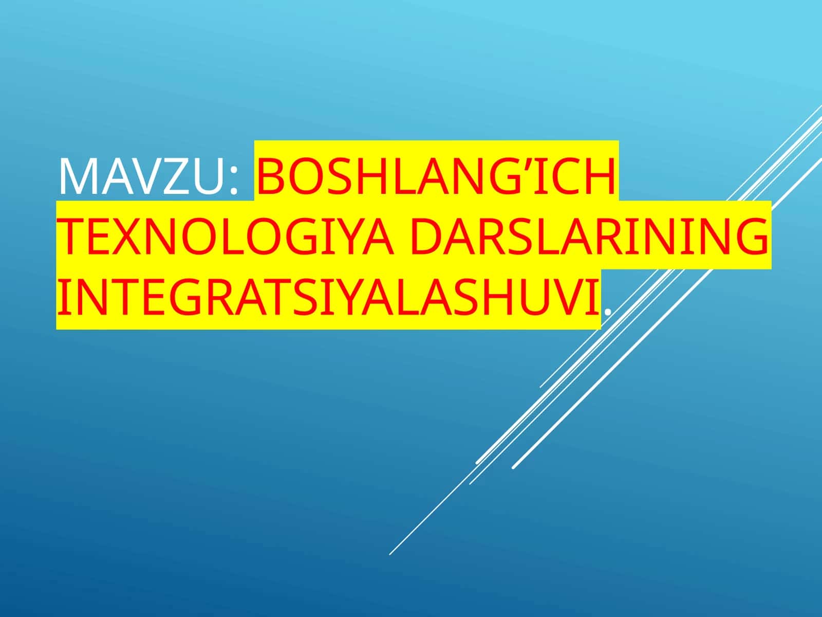 Boshlang’ich  texnologiya  darslarining  integratsiyalashuvi 1