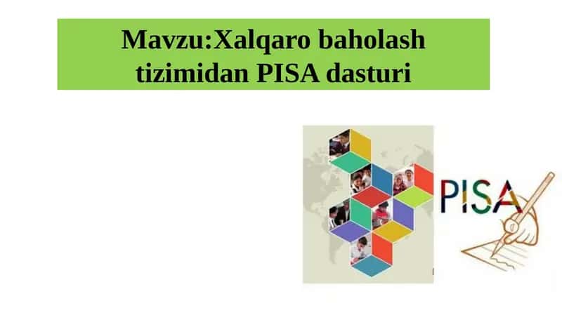 Xalqaro baholash tizimidan PISA dasturi 1