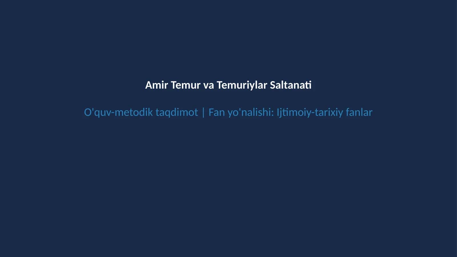 Amir Temur va Temuriylar davlati 1