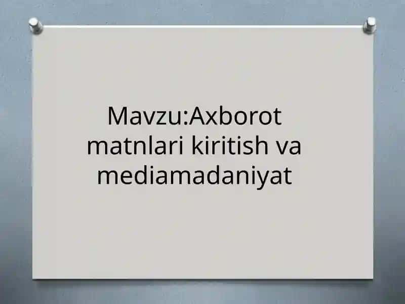 Axborot matnlari kiritish va mediamadaniyat 1