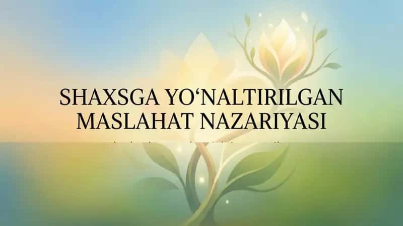 Shaxsga yoʻnaltirilgan maslahatlar nazariyasi 1