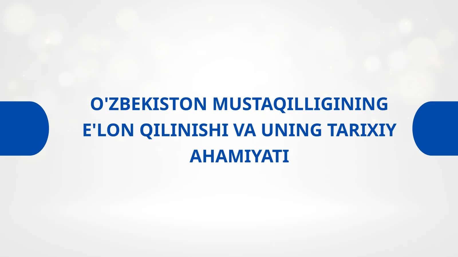 O'ZBEKISTON MUSTAQILLIGINING E'LON QILINISHI VA UNING TARIXIY AHAMIYATI 1