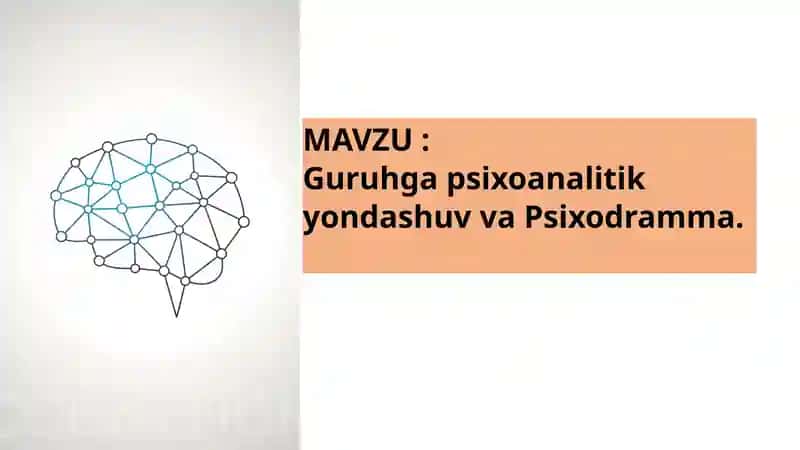 Guruhga psixoanalitik yondashuv va Psixodramma. 1
