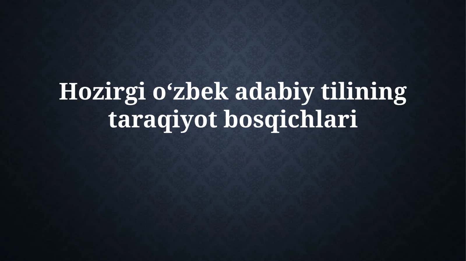 Oʻzbek adabiy tilining taraqiyot bosqichlari 1