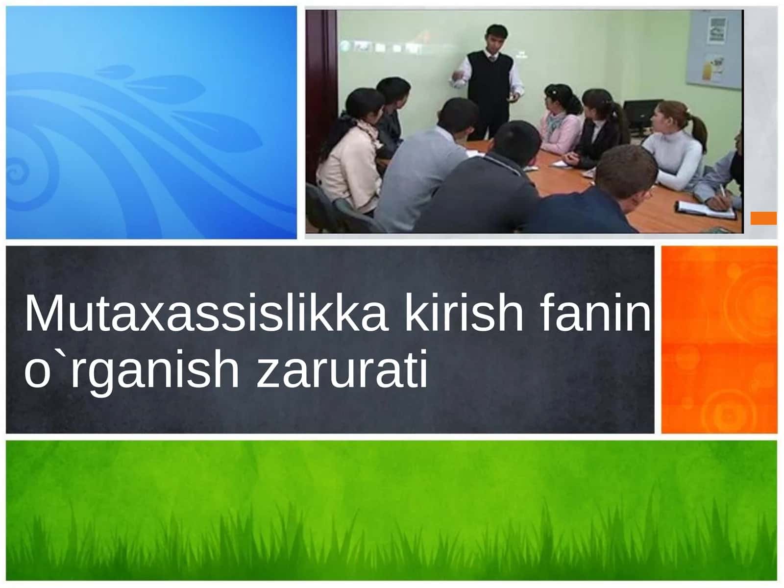 Mutaxassislikka kirish fanini o`rganish zarurati 1