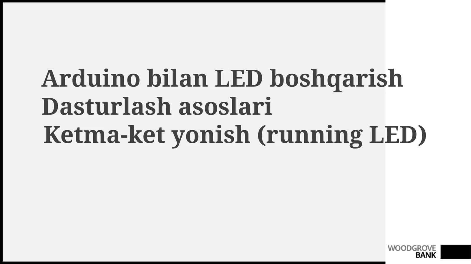 LEDni Arduino bilan Boshqarish: Dasturlash Asoslari 1