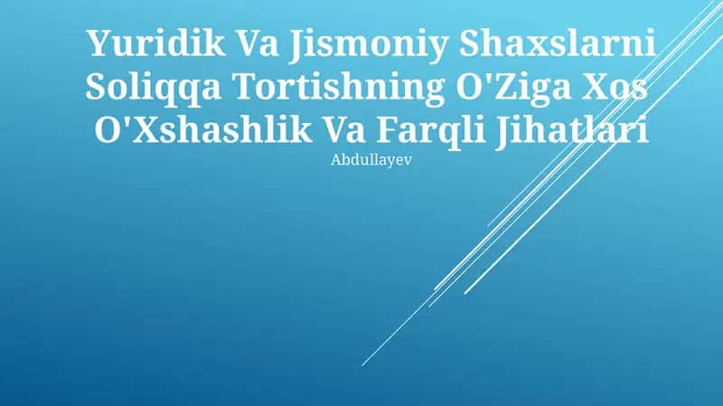 Yuridik Va Jismoniy Shaxslarni Soliqqa Tortishning O'Ziga Xos O'Xshashlik Va Farqli Jihatlari 1