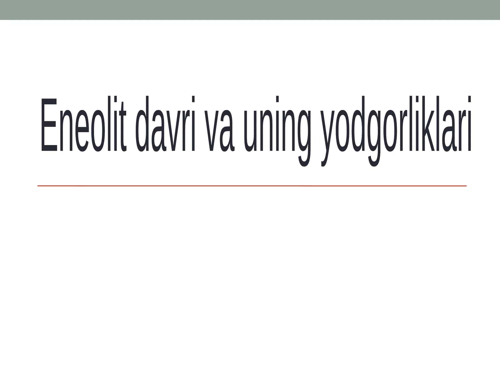 Eneolit  davri  va  uning  yodgorliklari 1