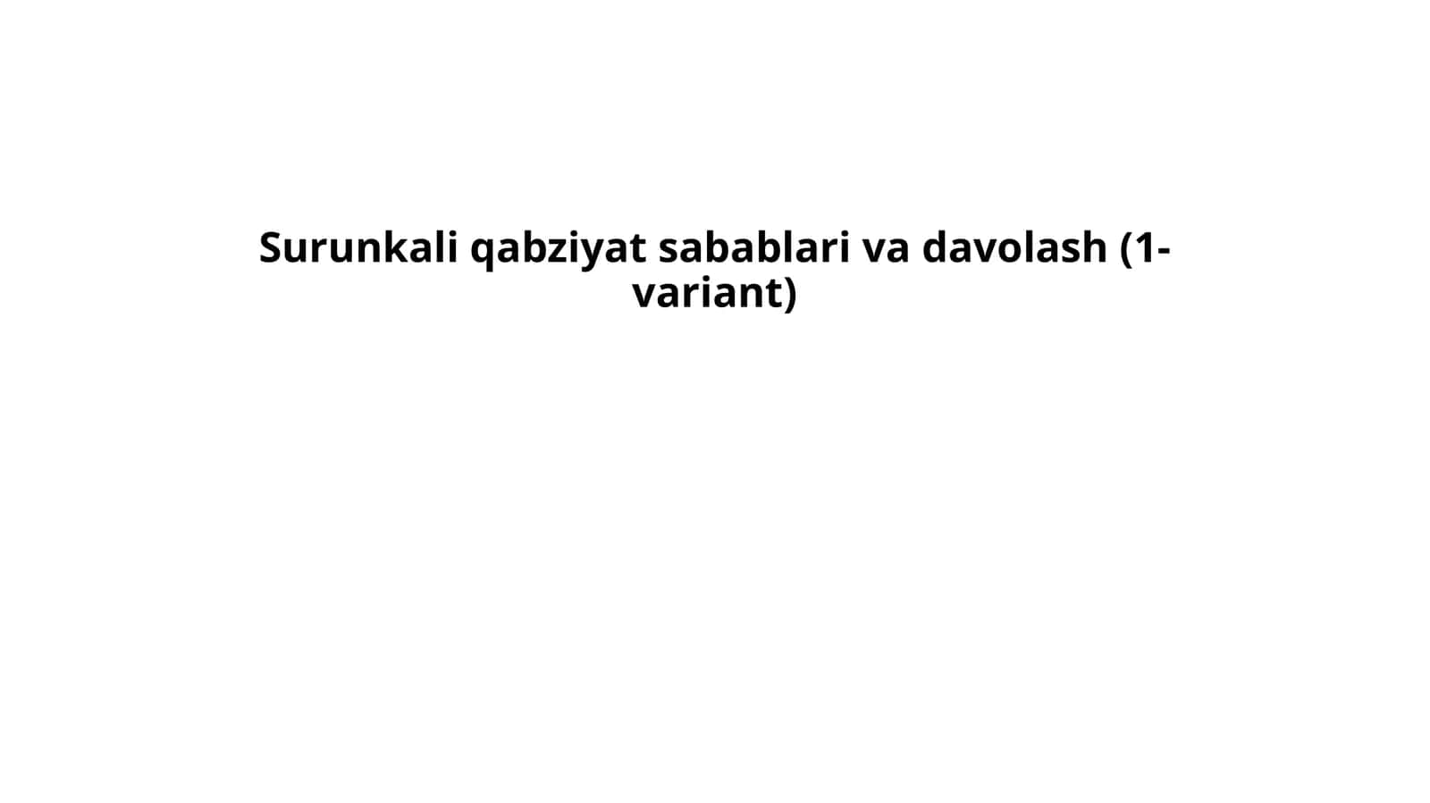 Surunkali qabziyat sabablari va davolash (1-variant) 1