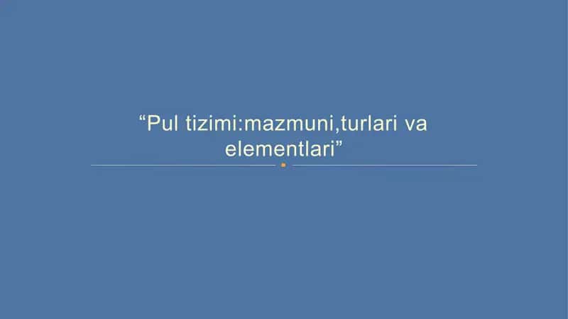 Pul tizimi:mazmuni,turlari va elementlari 1