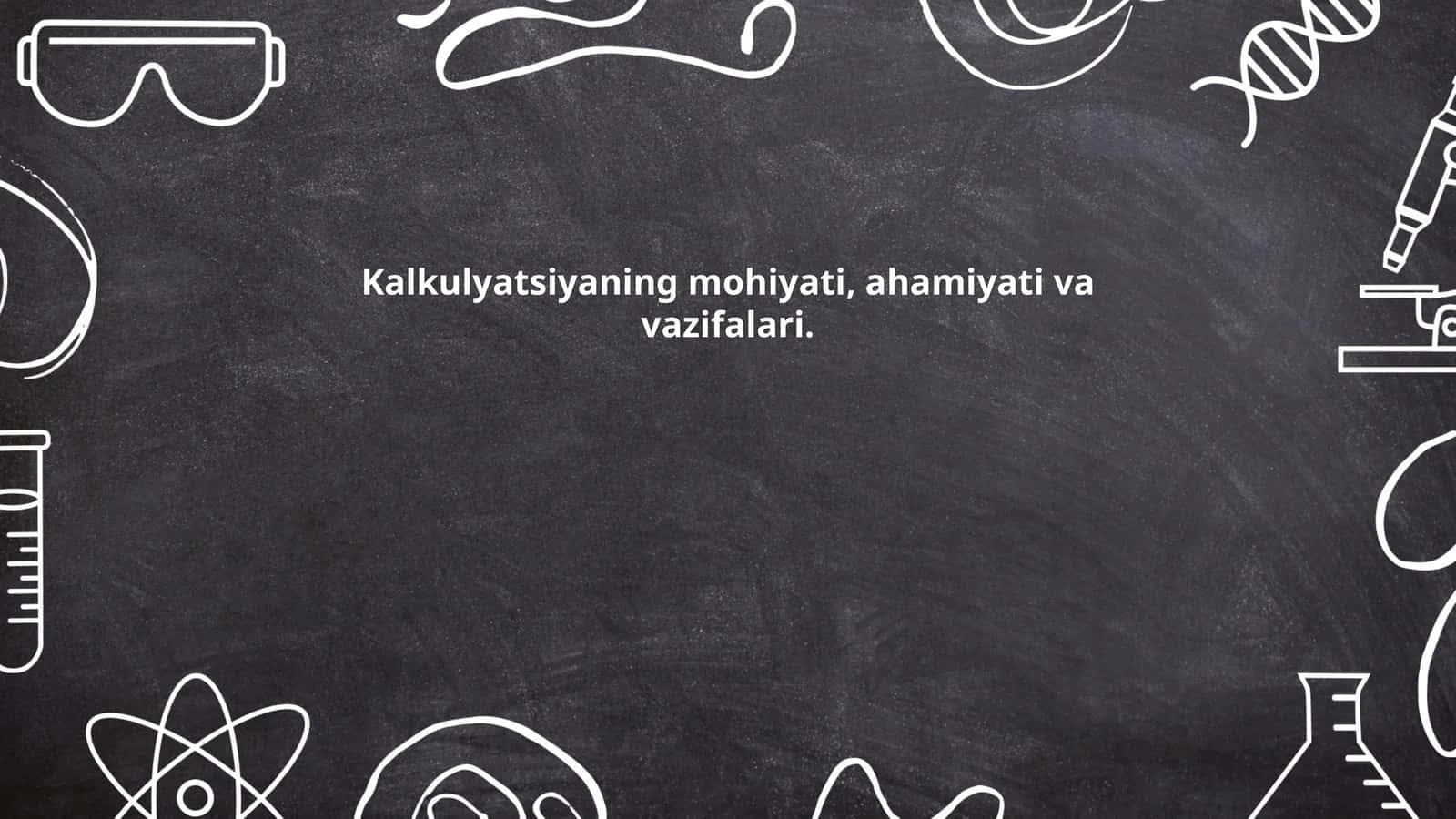 Kalkulyatsiyaning mohiyati, ahamiyati va vazifalari 1