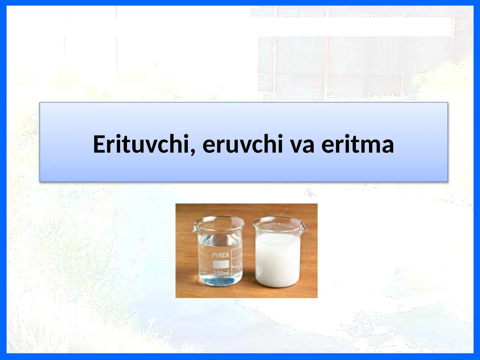 Erituvchi, eruvchi va eritmalar 1