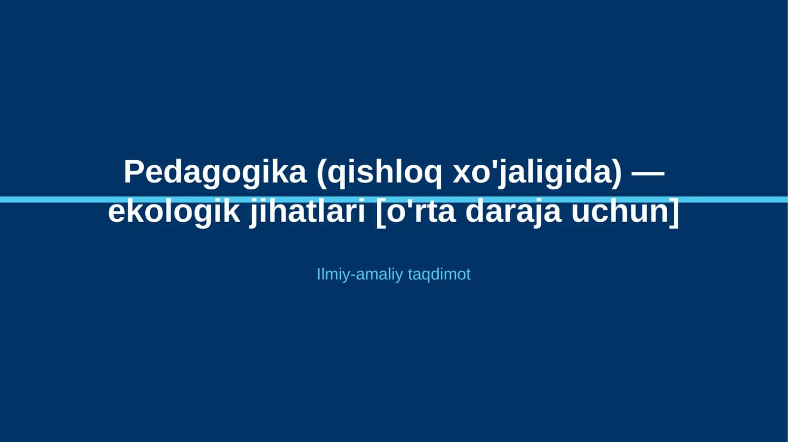 Pedagogika (qishloq xo'jaligida) — ekologik jihatlari [o'rta daraja uchun] 1