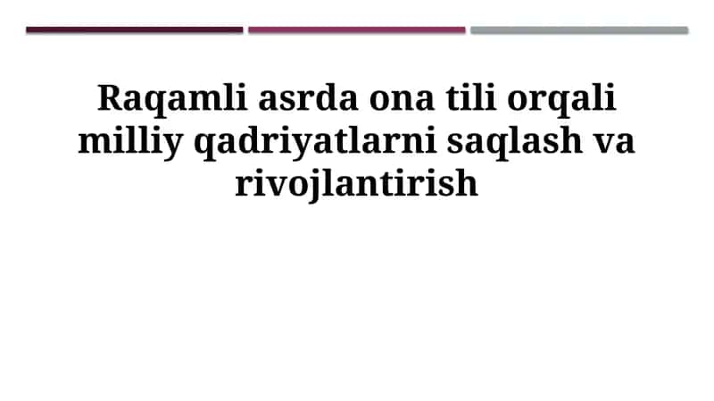 Raqamli asrda ona tili orqali milliy qadriyatlarni saqlash va rivojlantirish 1