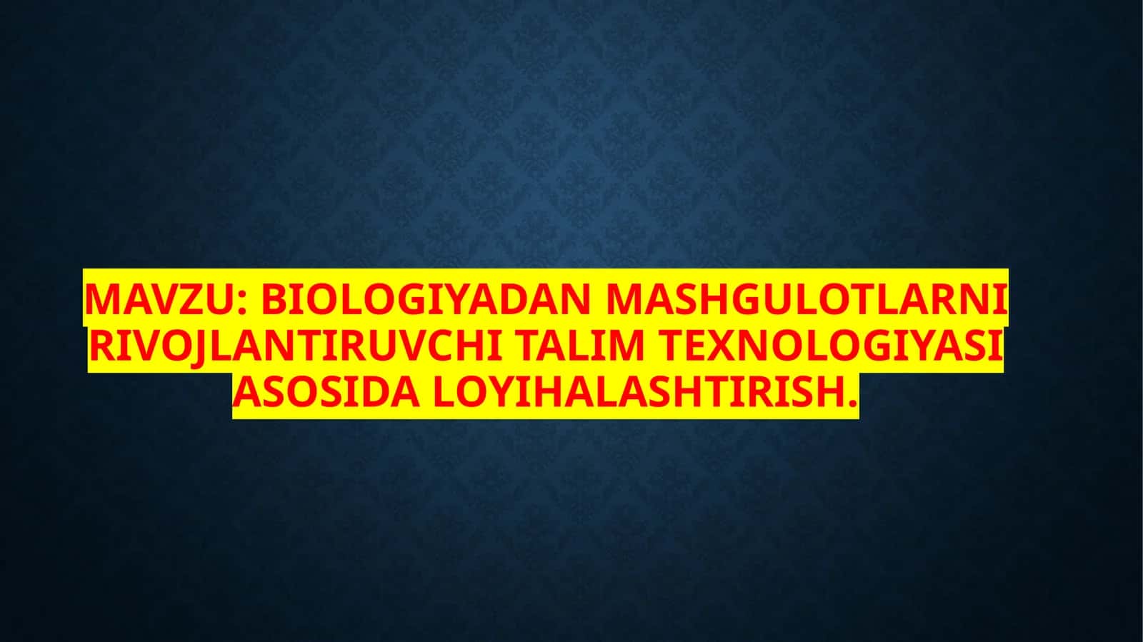 Biologiyadan mashg'ulotlar rivojlantiruvchi talim texnologiyasi 1