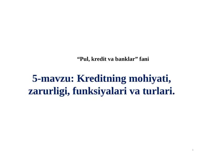 Kreditning mohiyati, zarurligi, funksiyalari va turlari 1