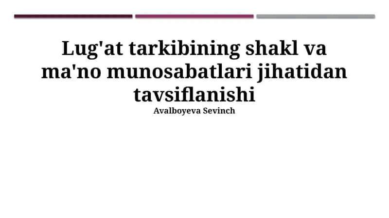 Lug'at tarkibining shakl va ma'no munosabatlari jihatidan tavsiflanishi 1