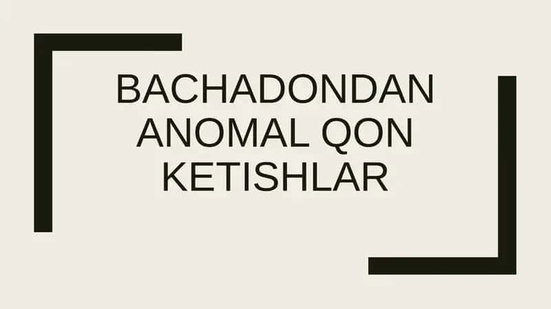 Bachadondan anomal qon ketishlar 1