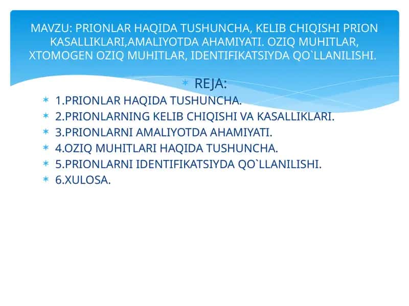 PRIONLAR HAQIDA TUSHUNCHA, KELIB CHIQISHI PRION KASALLIKLARI,AMALIYOTDA AHAMIYATI. OZIQ MUHITLAR, XTOMOGEN OZIQ MUHITLAR, IDENTIFIKATSIYDA QO`LLANILISHI 1