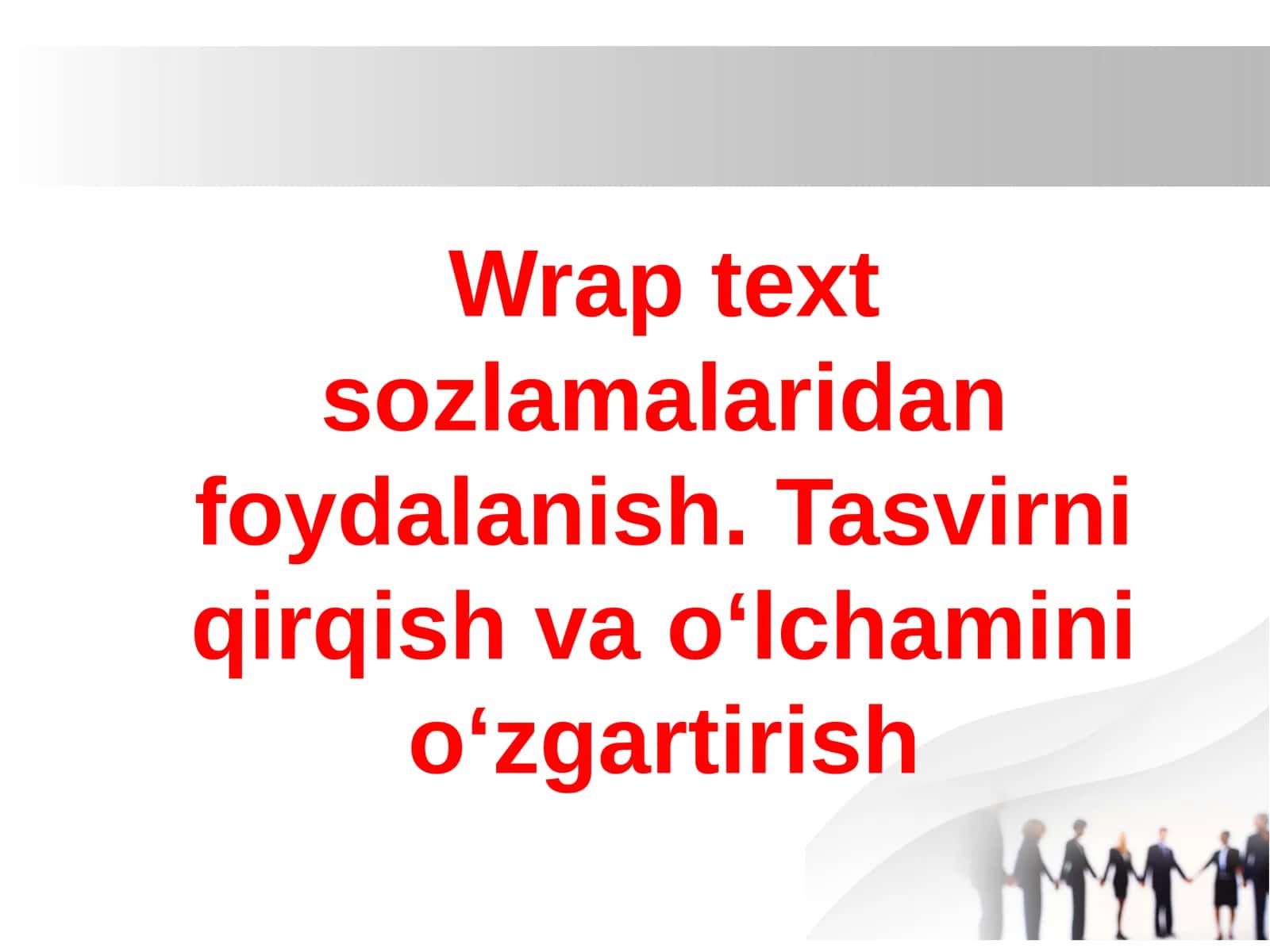 Wrap text sozlamalaridan foydalanish. Tasvirni qirqish va o‘lchamini o‘zgartirish. 1