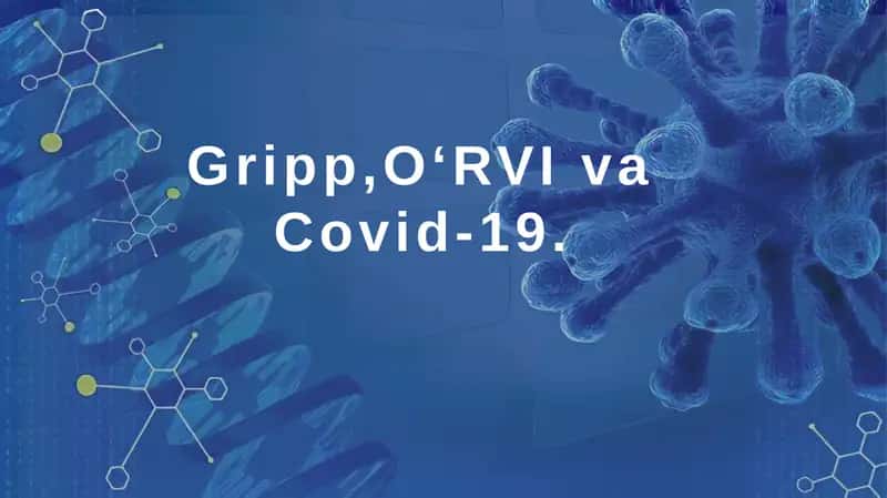 Gripp, OʻRVI va Covid-19 kasalliklari etiologiyasi klinikasi va davolash. 1