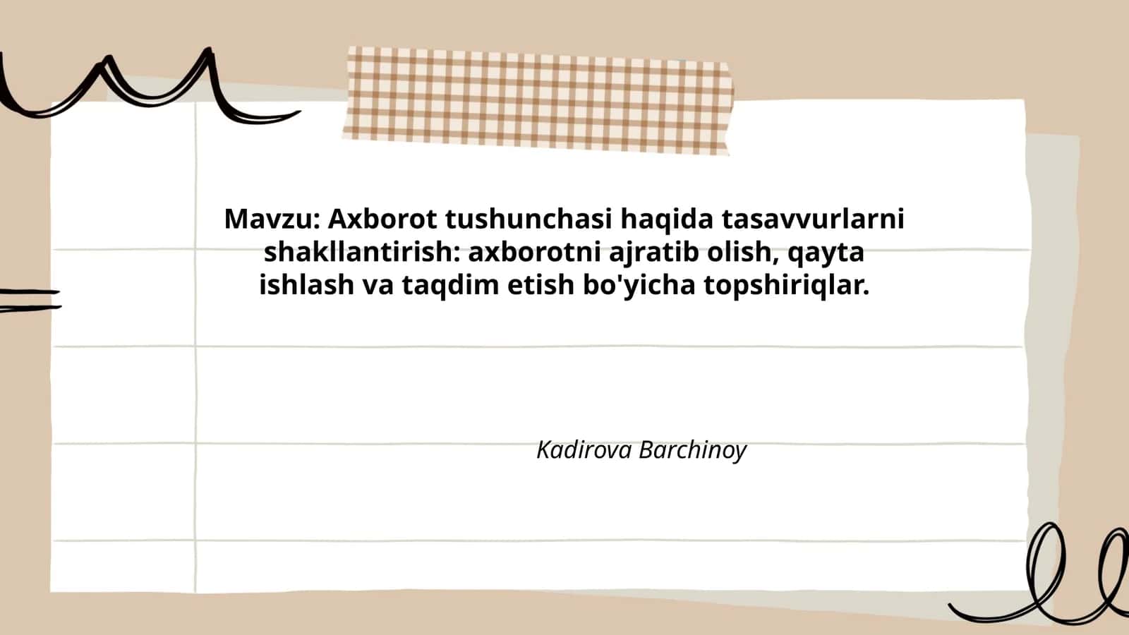 Axborot tushunchasi haqida tasavvurlarni shakllantirish: axborotni ajratib olish, qayta ishlash va taqdim etish bo'yicha topshiriqlar 1