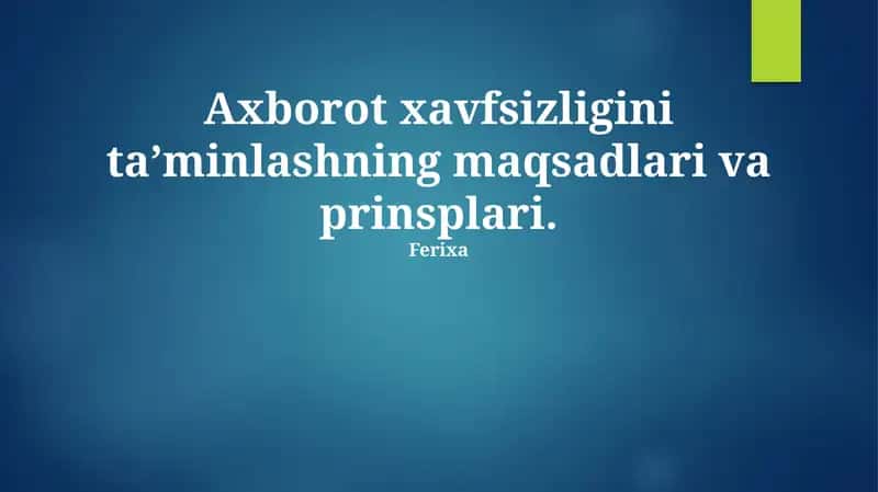 Axborot xavfsizligini ta’minlashning maqsadlari va prinsplari 1
