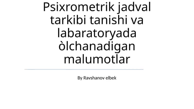 Psixrometrik jadval tarkibi tanishi va labaratoryada òlchanadigan malumotlar 1