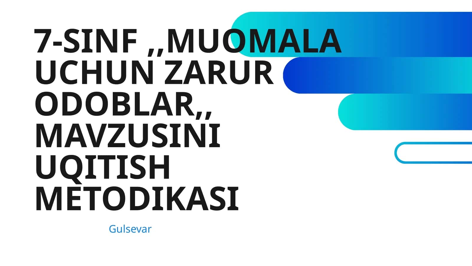7-SINF,,MUOMALA UCHUN ZARUR ODOBLAR,, MAVZUSINI UQITISH METODIKASI 1