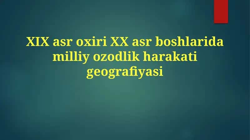 XIX asr oxiriga XX asr boshlarida milliy ozodlik harakati geografiyasi 1