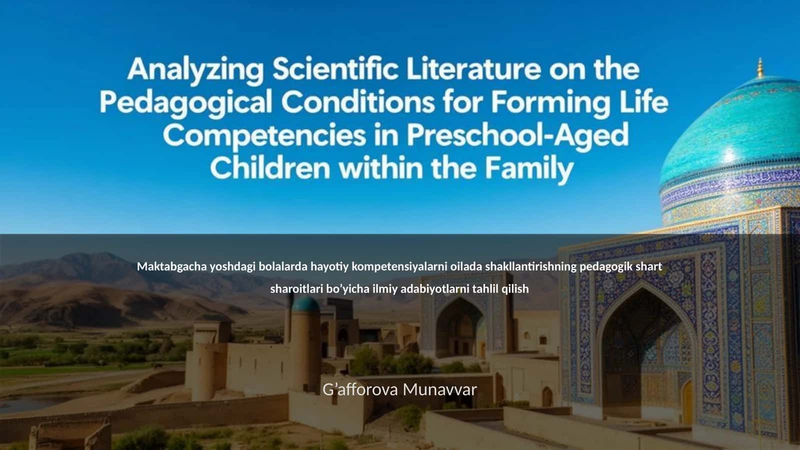 Maktabgacha yoshdagi bolalarda hayotiy kompetensiyalarni oilada shakllantirishning pedagogik shart sharoitlari bo’yicha ilmiy adabiyotlarni tahlil qilish 1