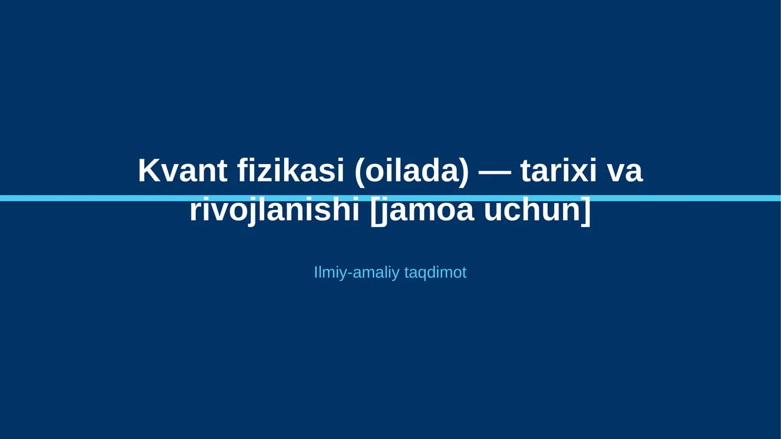 Kvant fizikasi (oilada) — tarixi va rivojlanishi [jamoa uchun] 1